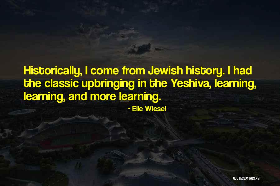 Jewish Learning Quotes By Elie Wiesel