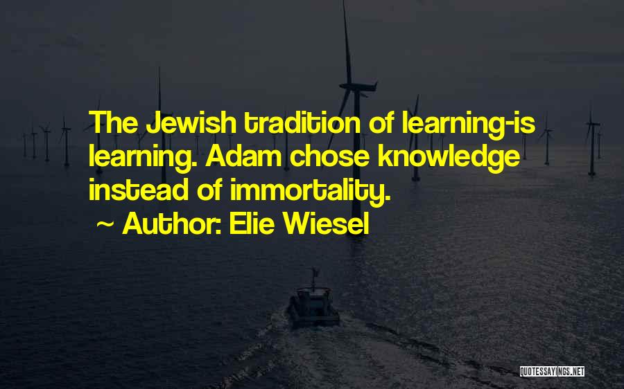 Jewish Learning Quotes By Elie Wiesel