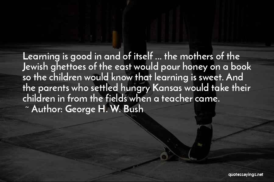 Jewish Learning Quotes By George H. W. Bush