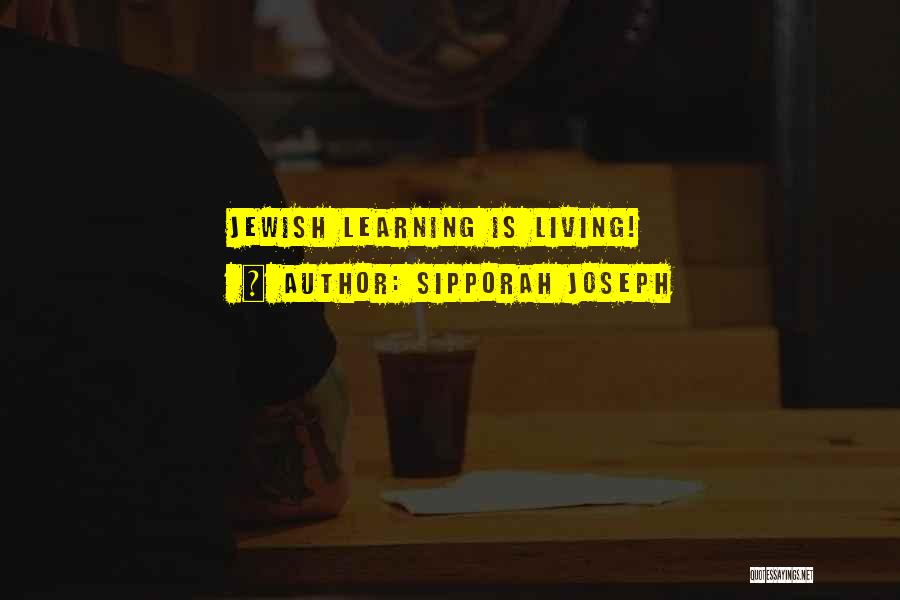 Jewish Learning Quotes By Sipporah Joseph