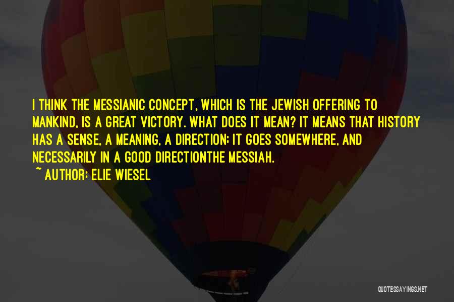 Jewish Messiah Quotes By Elie Wiesel