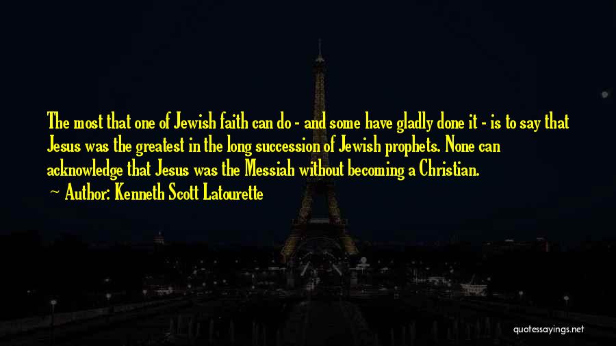 Jewish Messiah Quotes By Kenneth Scott Latourette