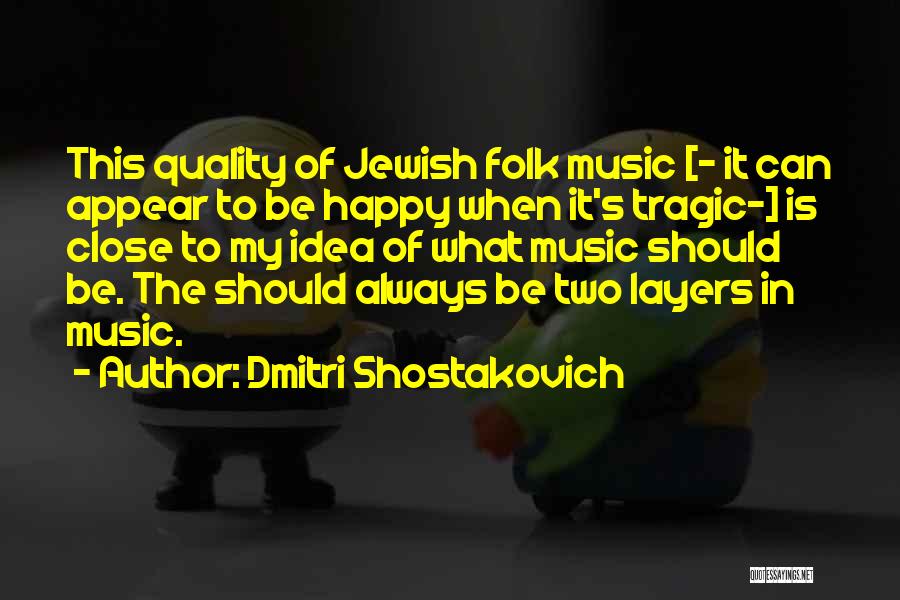 Jewish Music Quotes By Dmitri Shostakovich