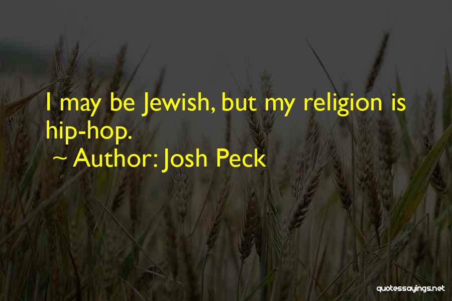 Jewish Religion Quotes By Josh Peck