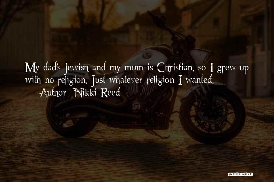 Jewish Religion Quotes By Nikki Reed Jewish Religion Quotes By Nikki Reed