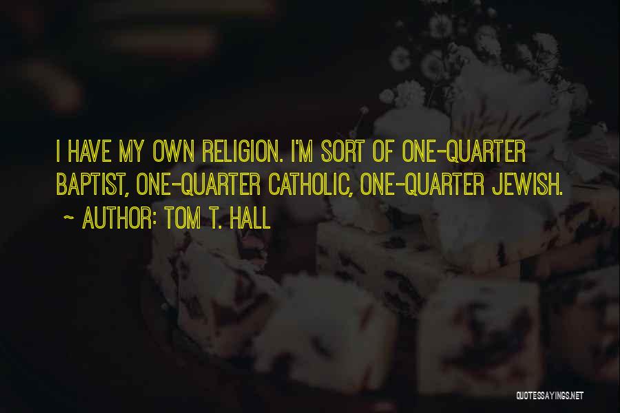 Jewish Religion Quotes By Tom T. Hall