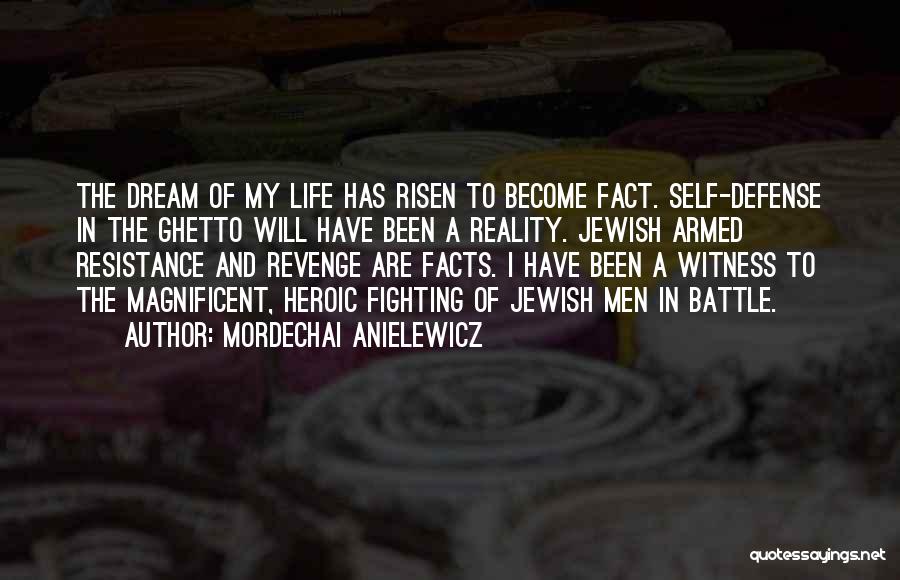 Jewish Resistance Quotes By Mordechai Anielewicz