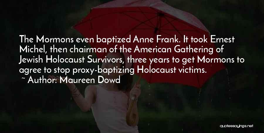Jewish Survivors Quotes By Maureen Dowd