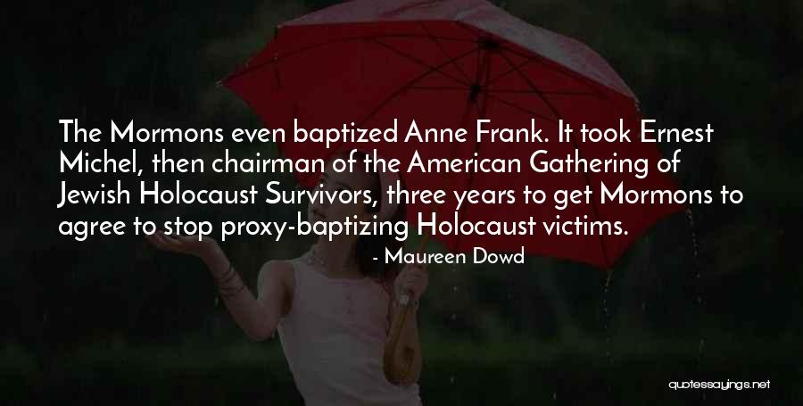 Jewish Survivors Quotes By Maureen Dowd