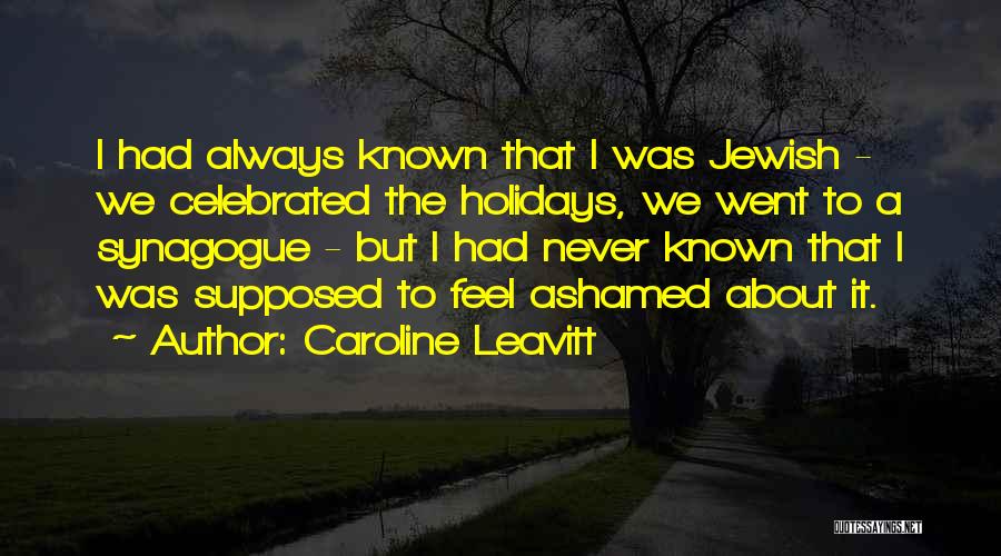 Jewish Synagogue Quotes By Caroline Leavitt