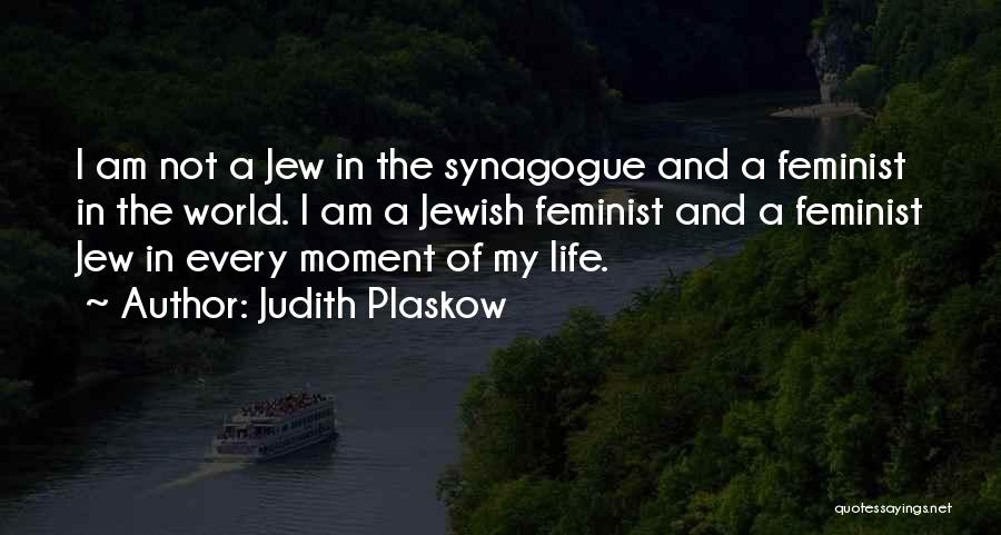 Jewish Synagogue Quotes By Judith Plaskow