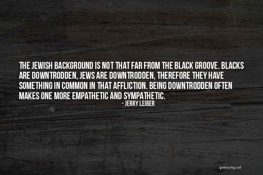 Jews Have Quotes By Jerry Leiber