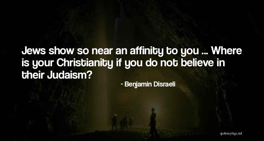 Jews What They Believe Quotes By Benjamin Disraeli Jews What They Believe Quotes By Benjamin Disraeli