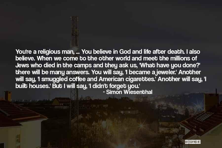 Jews What They Believe Quotes By Simon Wiesenthal Jews What They Believe Quotes By Simon Wiesenthal