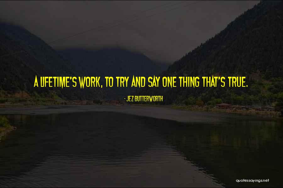 Jez Butterworth Quotes 1462829 Jez Butterworth Quotes 1462829