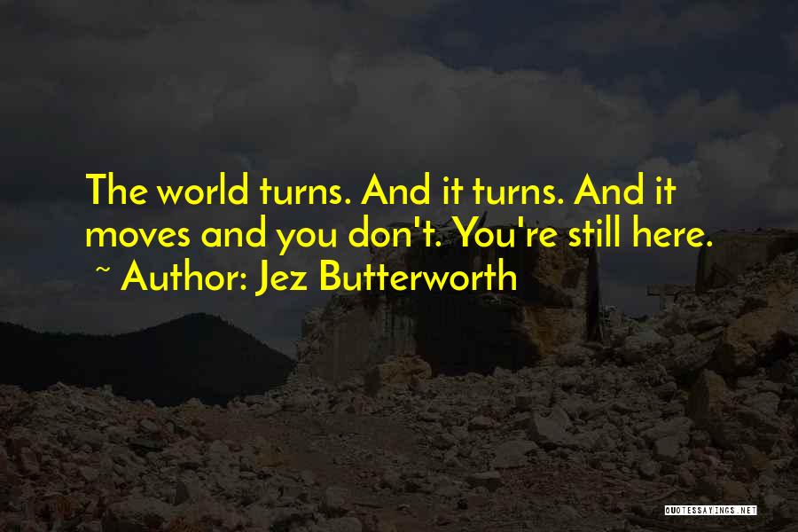 Jez Butterworth Quotes 2226515