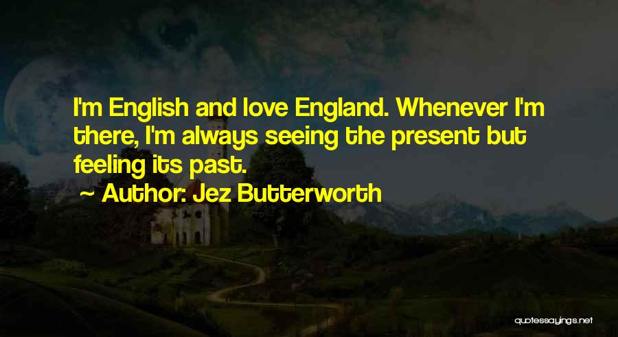 Jez Butterworth Quotes 706425