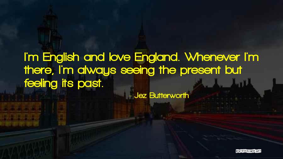 Jez Quotes By Jez Butterworth Jez Quotes By Jez Butterworth