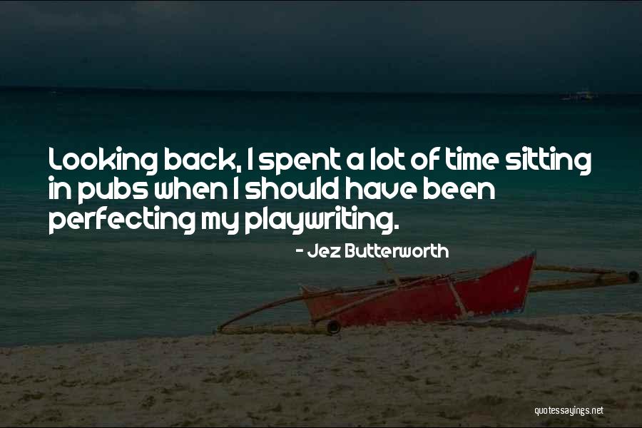Jez Quotes By Jez Butterworth Jez Quotes By Jez Butterworth