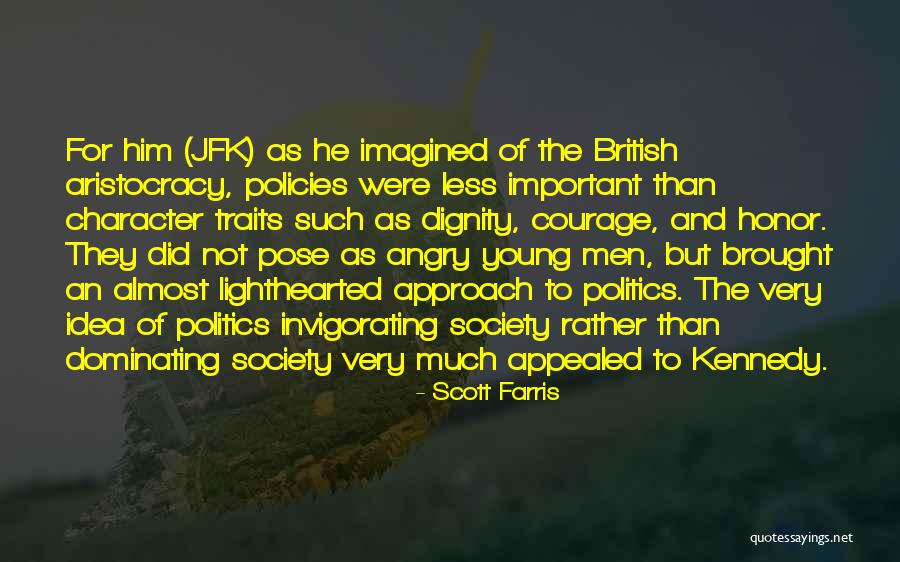 Jfk And Politics Quotes By Scott Farris Jfk And Politics Quotes By Scott Farris