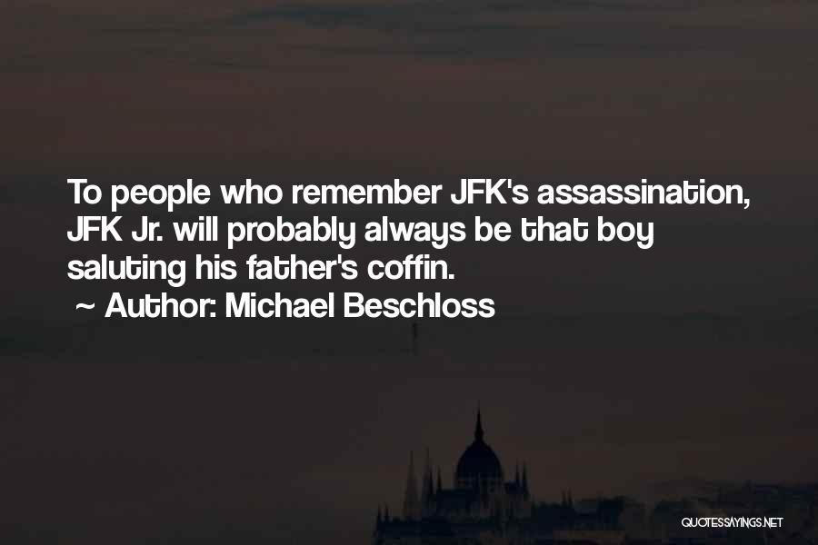 Jfk Assassination Quotes By Michael Beschloss