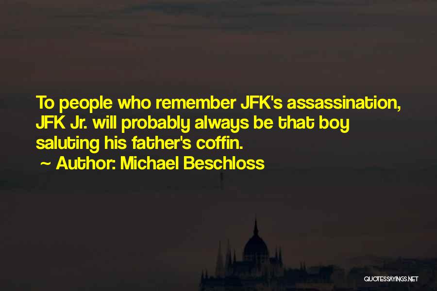 Jfk Jr Quotes By Michael Beschloss