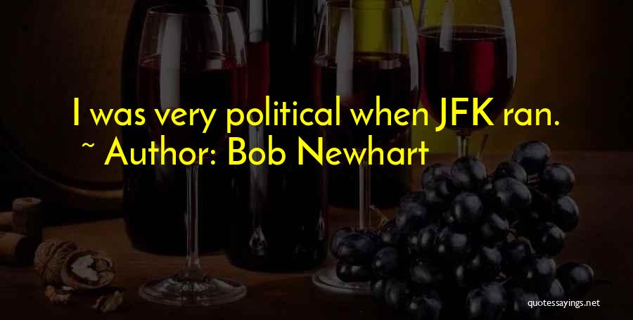 Jfk's Quotes By Bob Newhart