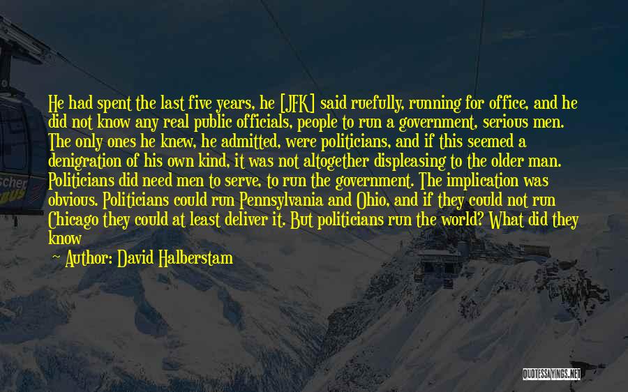 Jfk's Quotes By David Halberstam