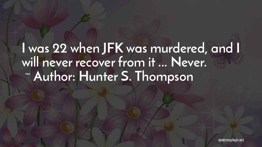 Jfk's Quotes By Hunter S. Thompson