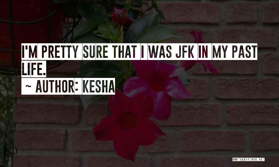 Jfk's Quotes By Kesha