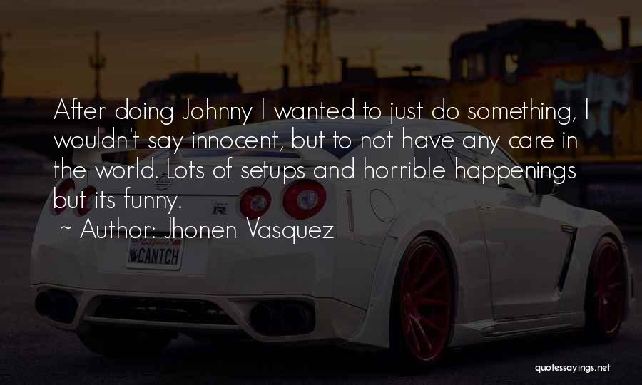 Jhonen Vasquez Quotes 1707350