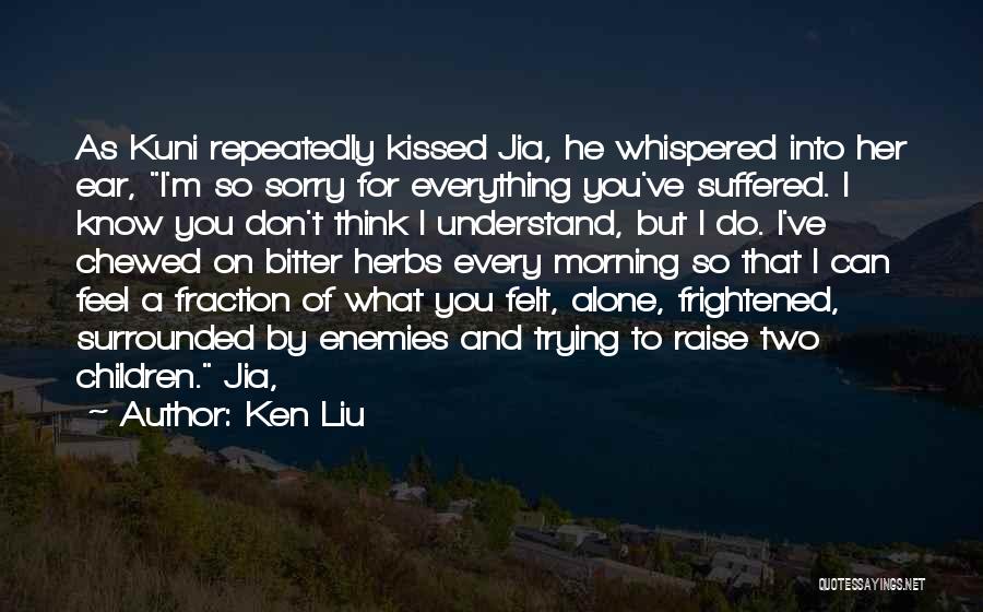 Jia You Quotes By Ken Liu