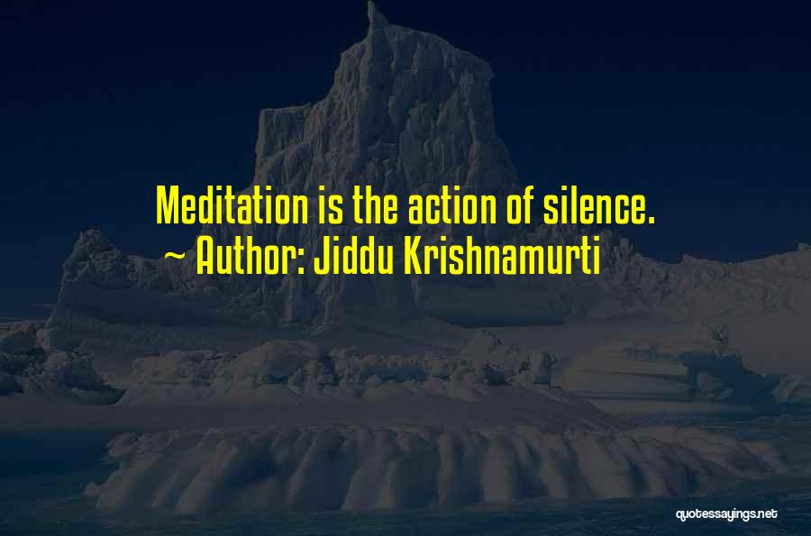 Jiddu Krishnamurti Meditation Quotes By Jiddu Krishnamurti