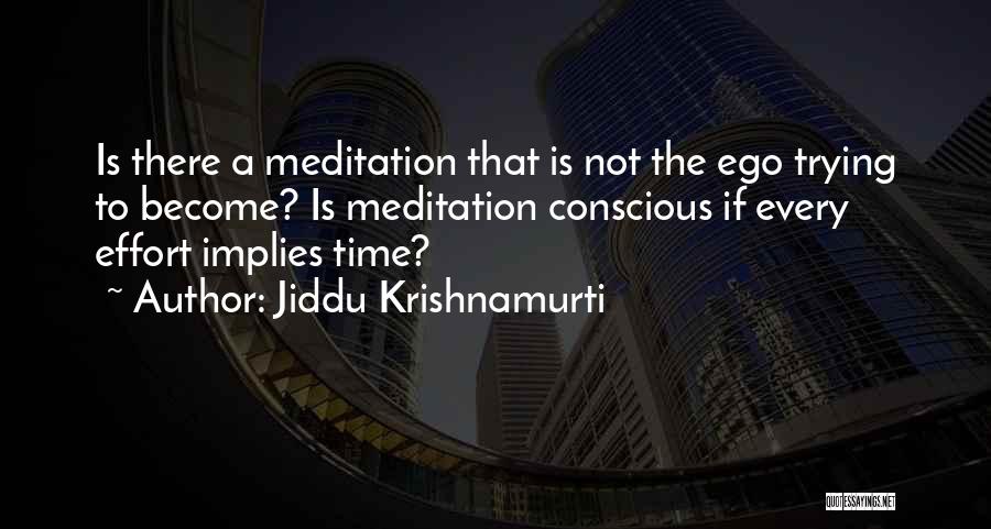 Jiddu Krishnamurti Meditation Quotes By Jiddu Krishnamurti