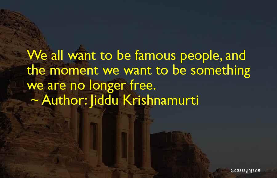 Jiddu Quotes By Jiddu Krishnamurti