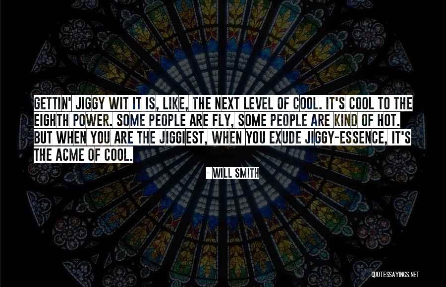 Jiggy Wit Quotes By Will Smith Jiggy Wit Quotes By Will Smith