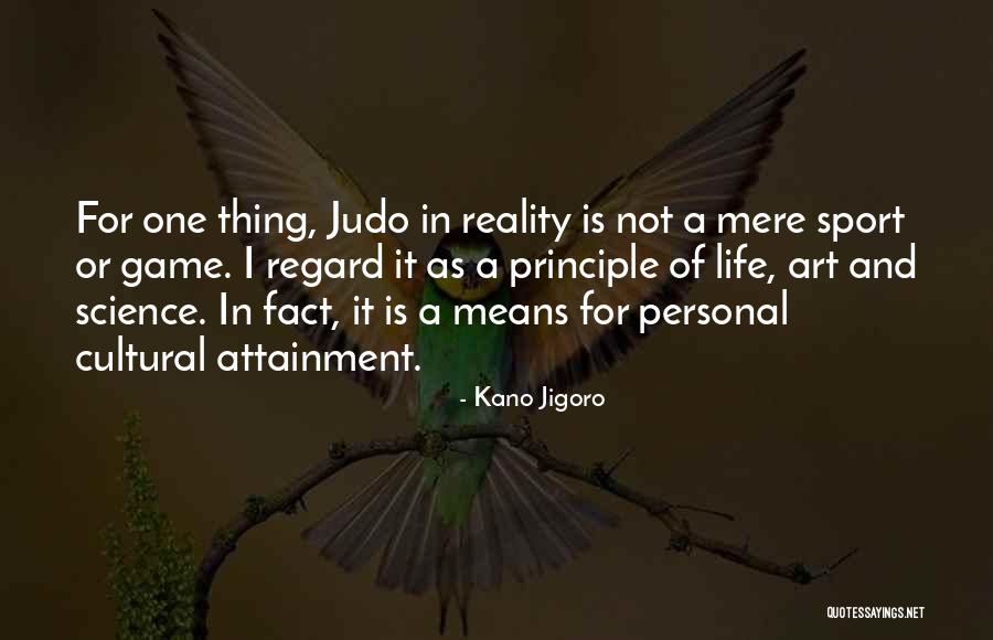 Jigoro Kano Judo Quotes By Kano Jigoro Jigoro Kano Judo Quotes By Kano Jigoro