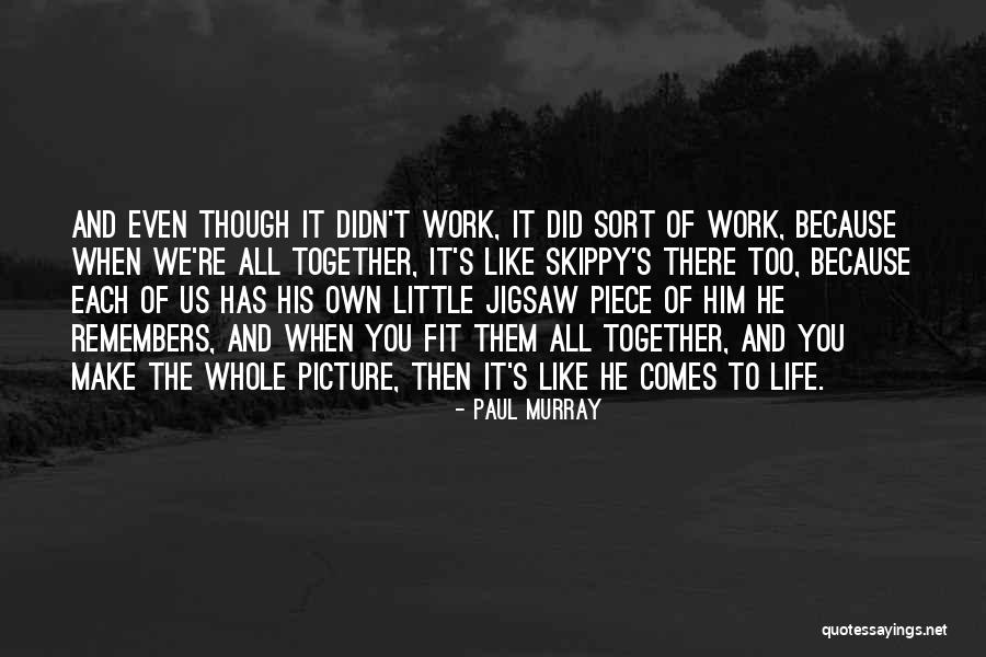 Jigsaw Life Quotes By Paul Murray Jigsaw Life Quotes By Paul Murray