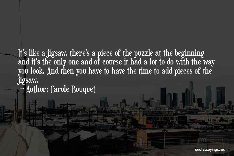 Jigsaw Pieces Quotes By Carole Bouquet