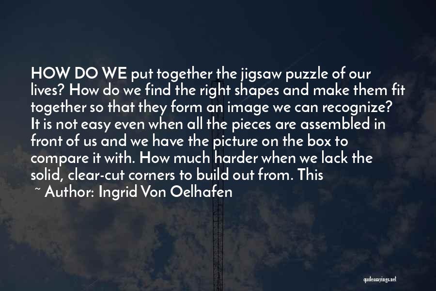 Jigsaw Pieces Quotes By Ingrid Von Oelhafen