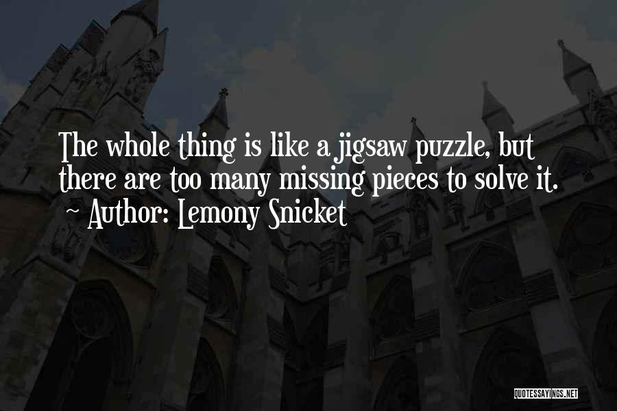 Jigsaw Pieces Quotes By Lemony Snicket