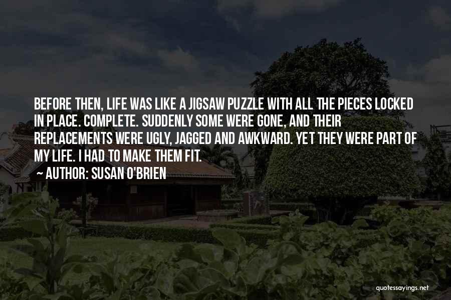 Jigsaw Pieces Quotes By Susan O'Brien