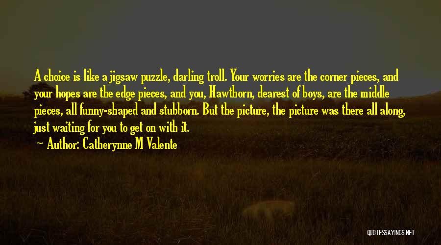 Jigsaw Puzzle Quotes By Catherynne M Valente