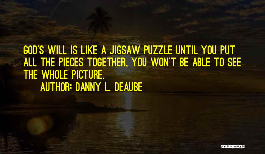 Jigsaw Puzzles Quotes By Danny L. Deaube