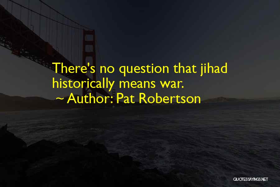 Jihad Quotes By Pat Robertson