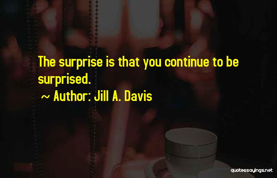 Jill A. Davis Quotes 364081