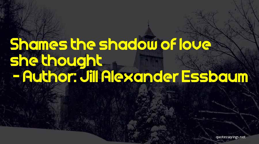 Jill Alexander Essbaum Quotes 1575677