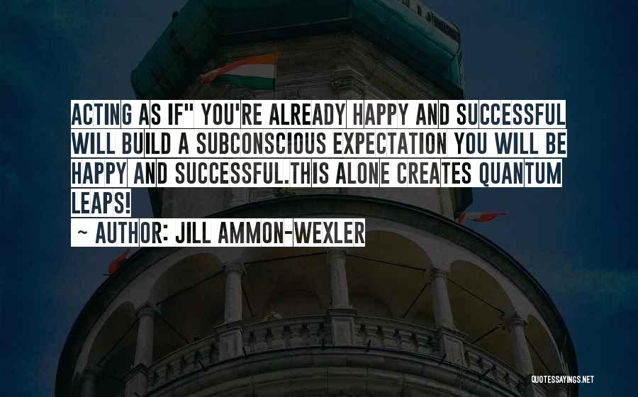 Jill Ammon-Wexler Quotes 932928