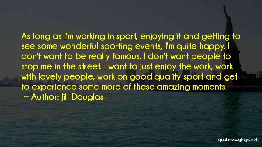 Jill Douglas Quotes 837087