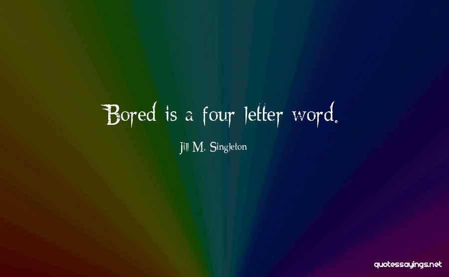 Jill M. Singleton Quotes 1372173 Jill M. Singleton Quotes 1372173